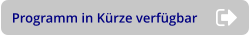 Programm in Kürze verfügbar