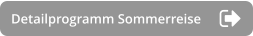 Detailprogramm Sommerreise